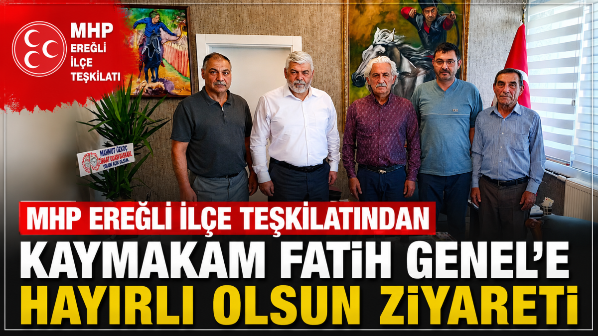 Ereğli MHP’den Kaymakam Fatih Genel’e Ziyaret 