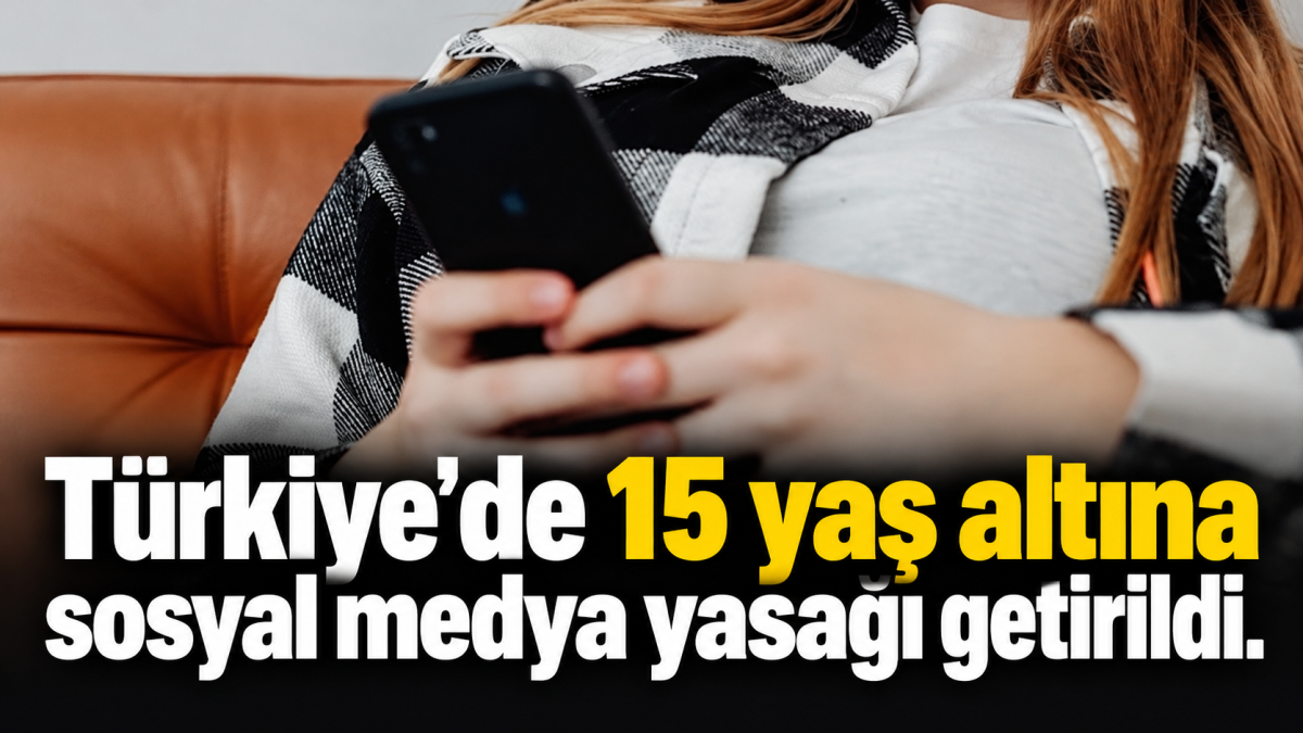 15 YAŞ ALTINA SOSYAL MEDYA YASAĞI 1 KASIM’DA BAŞLIYOR
