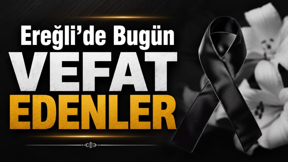 Ereğli’de Bugün Vefat Edenler | 09.08.2026