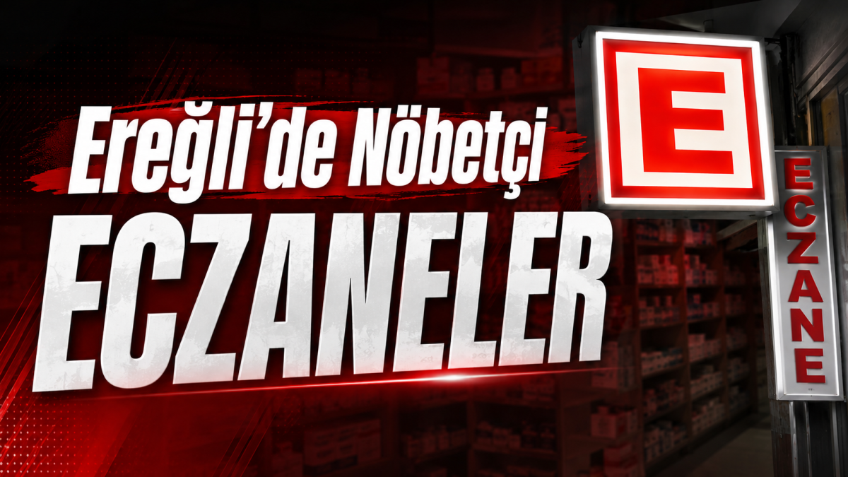 Ereğli’de Bugün Nöbetçi Eczaneler | 18.07.2026