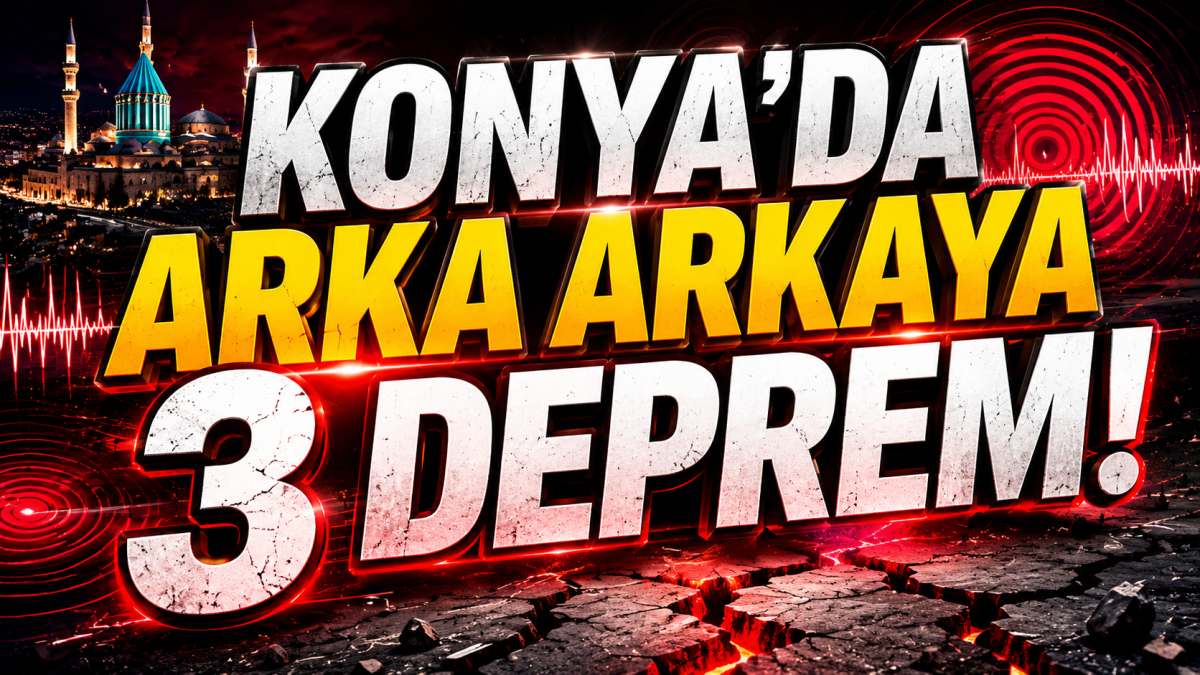 KONYA’DA PEŞ PEŞE 3 DEPREM